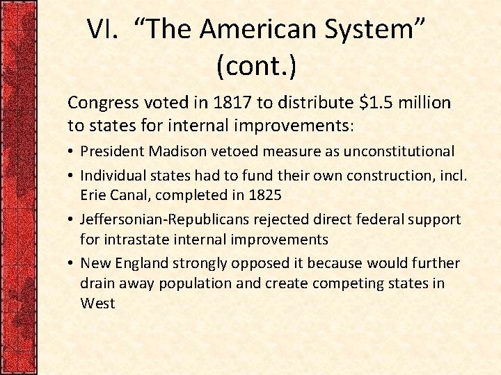VI. “The American System” (cont. ) Congress voted in 1817 to distribute $1. 5