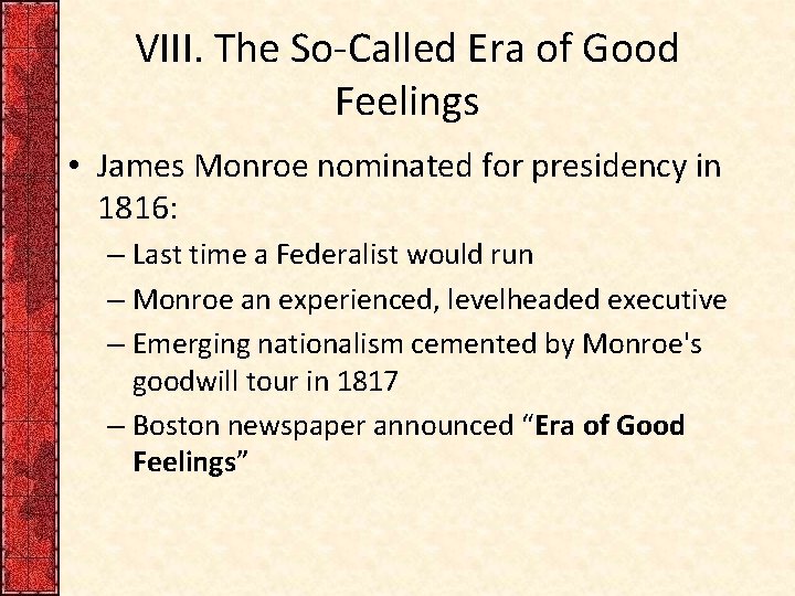 VIII. The So-Called Era of Good Feelings • James Monroe nominated for presidency in
