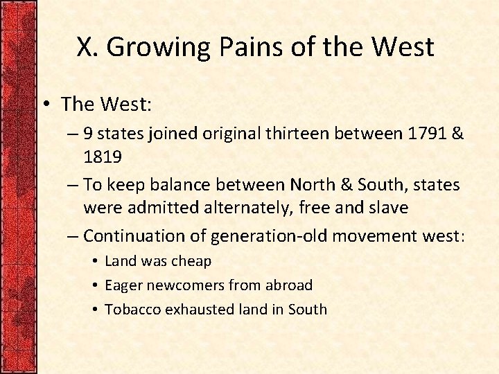 X. Growing Pains of the West • The West: – 9 states joined original
