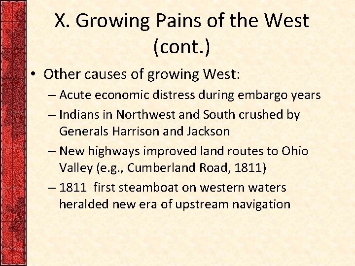 X. Growing Pains of the West (cont. ) • Other causes of growing West: