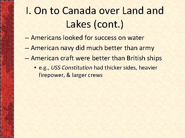 I. On to Canada over Land Lakes (cont. ) – Americans looked for success