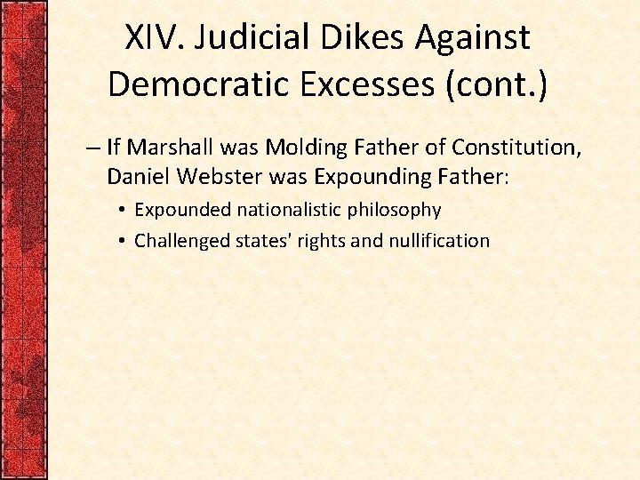 XIV. Judicial Dikes Against Democratic Excesses (cont. ) – If Marshall was Molding Father