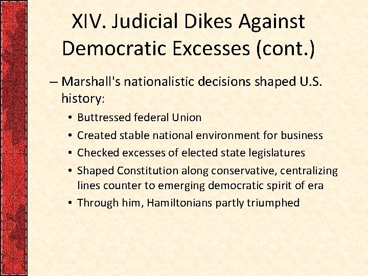 XIV. Judicial Dikes Against Democratic Excesses (cont. ) – Marshall's nationalistic decisions shaped U.