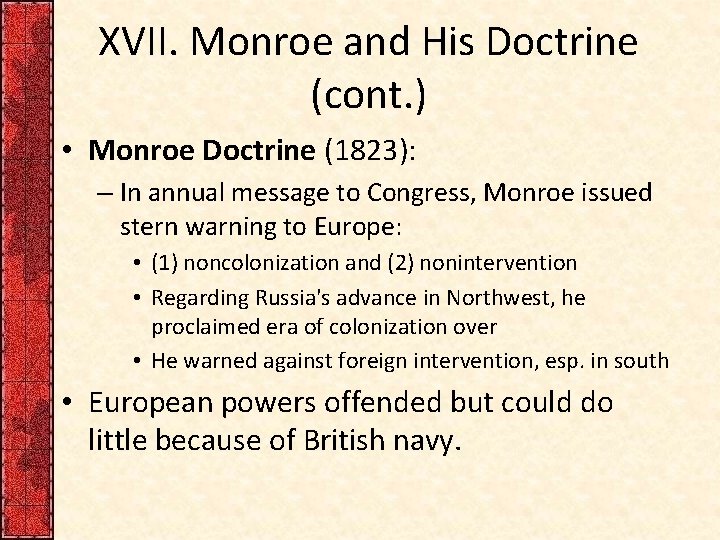 XVII. Monroe and His Doctrine (cont. ) • Monroe Doctrine (1823): – In annual