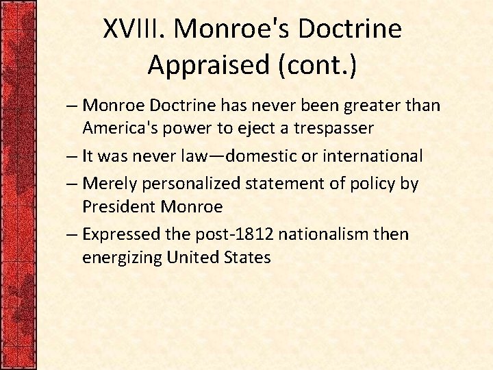 XVIII. Monroe's Doctrine Appraised (cont. ) – Monroe Doctrine has never been greater than