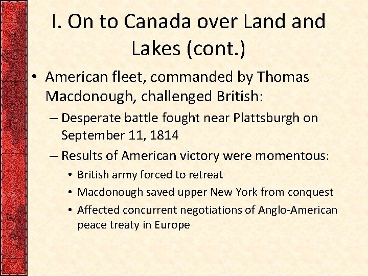 I. On to Canada over Land Lakes (cont. ) • American fleet, commanded by