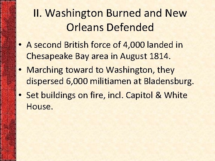 II. Washington Burned and New Orleans Defended • A second British force of 4,