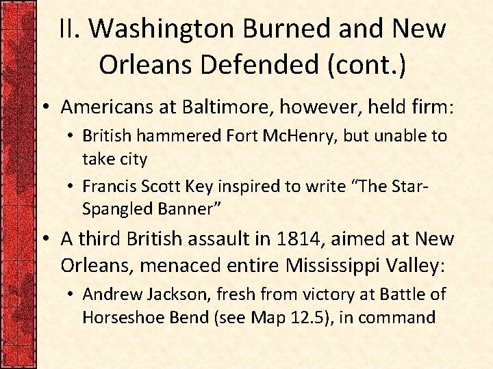 II. Washington Burned and New Orleans Defended (cont. ) • Americans at Baltimore, however,