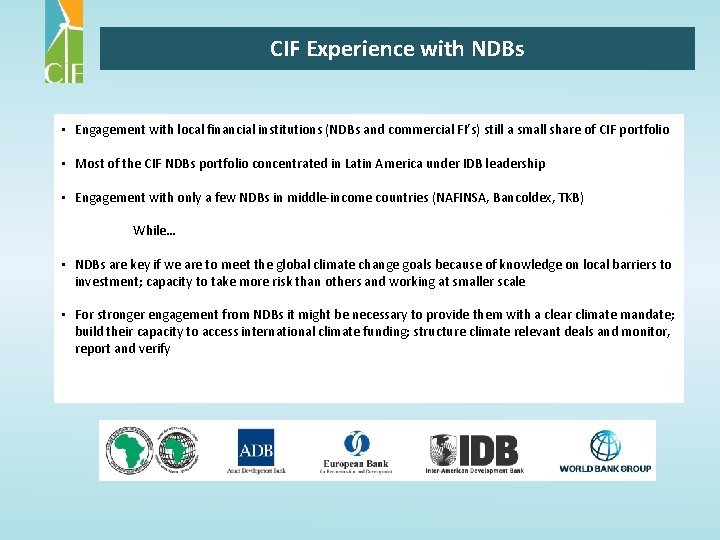 CIF Experience with NDBs • Engagement with local financial institutions (NDBs and commercial FI’s)