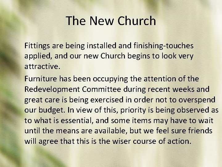 The New Church Fittings are being installed and finishing-touches applied, and our new Church