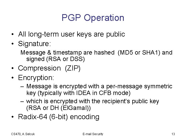 PGP Operation • All long-term user keys are public • Signature: Message & timestamp