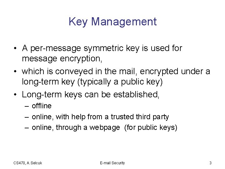 Key Management • A per-message symmetric key is used for message encryption, • which