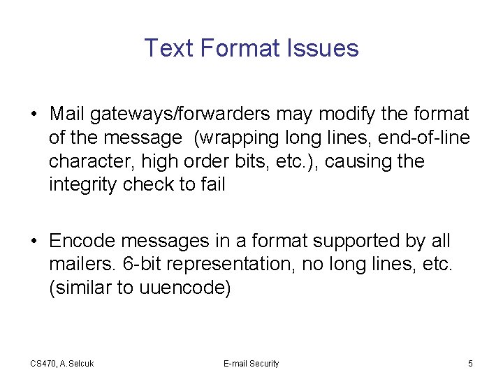 Text Format Issues • Mail gateways/forwarders may modify the format of the message (wrapping
