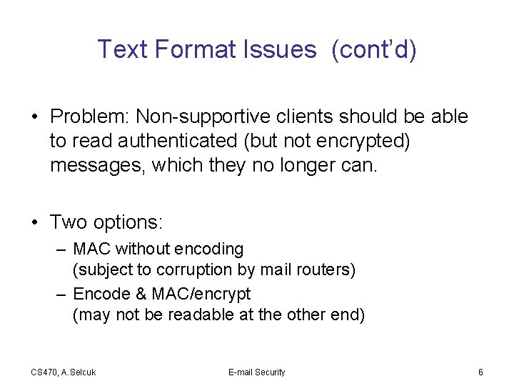 Text Format Issues (cont’d) • Problem: Non-supportive clients should be able to read authenticated
