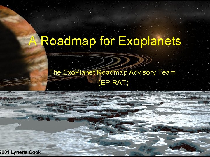 A Roadmap for Exoplanets The Exo. Planet Roadmap Advisory Team (EP-RAT) 