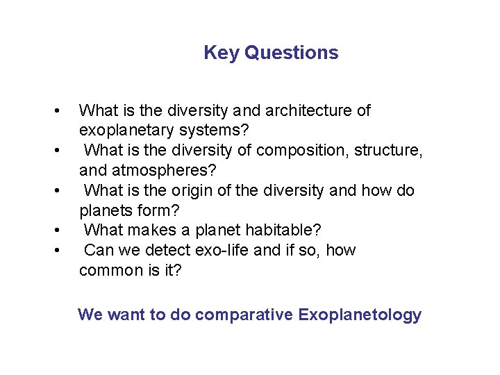 Key Questions • • • What is the diversity and architecture of exoplanetary systems?