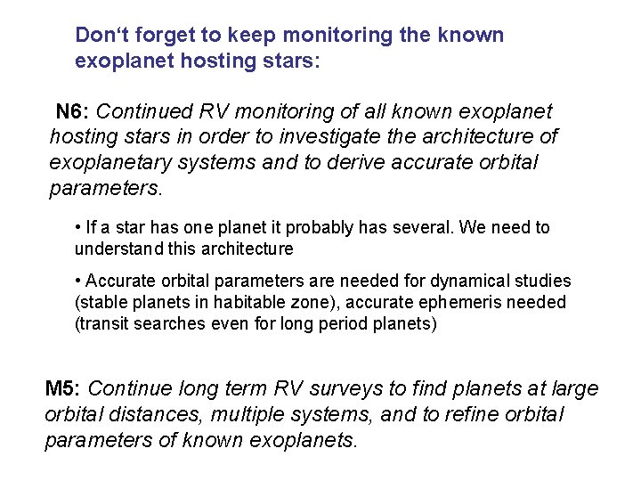 Don‘t forget to keep monitoring the known exoplanet hosting stars: N 6: Continued RV