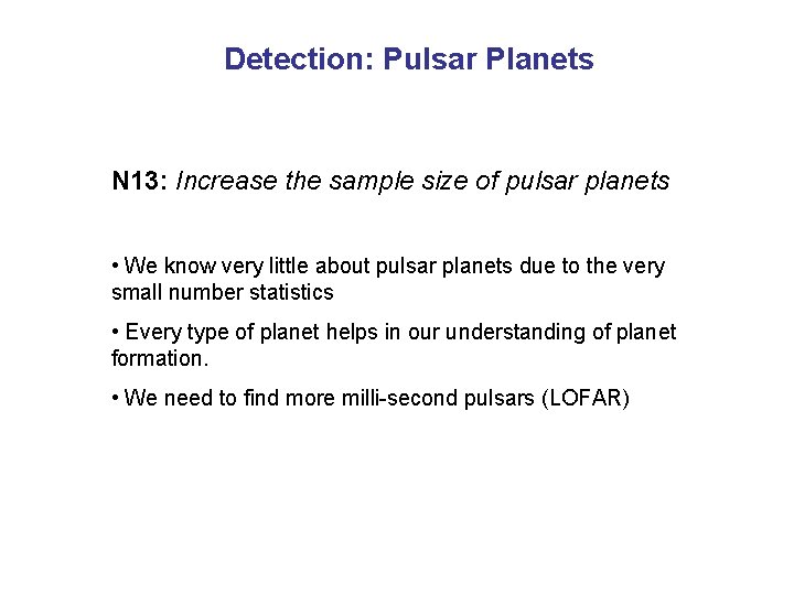 Detection: Pulsar Planets N 13: Increase the sample size of pulsar planets • We