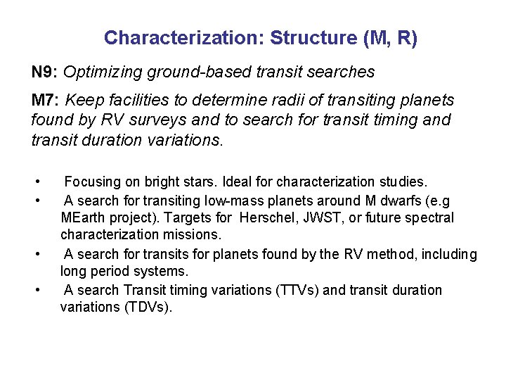 Characterization: Structure (M, R) N 9: Optimizing ground-based transit searches M 7: Keep facilities