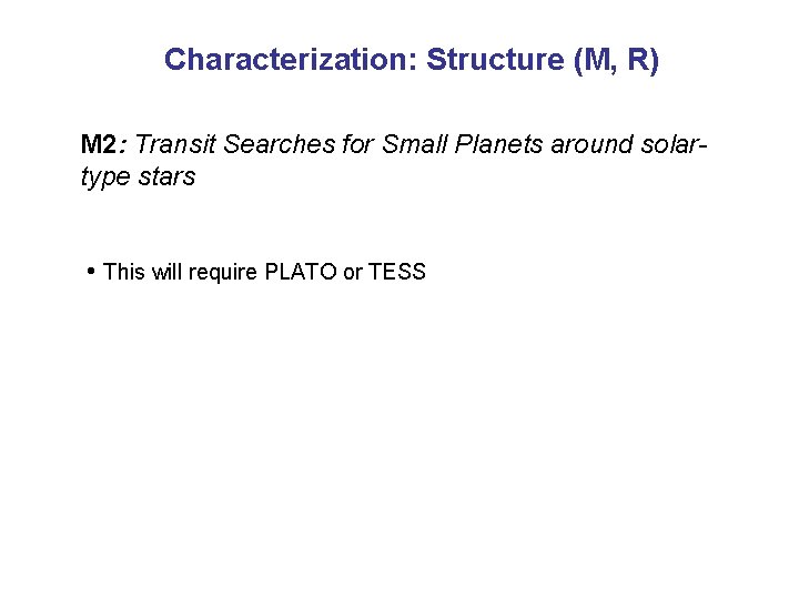 Characterization: Structure (M, R) M 2: Transit Searches for Small Planets around solartype stars