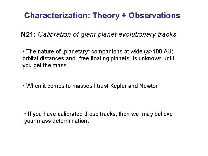 Characterization: Theory + Observations N 21: Calibration of giant planet evolutionary tracks • The