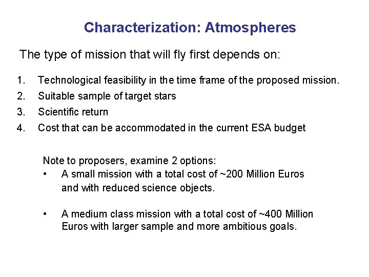 Characterization: Atmospheres The type of mission that will fly first depends on: 1. Technological