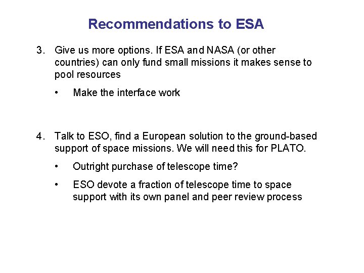 Recommendations to ESA 3. Give us more options. If ESA and NASA (or other