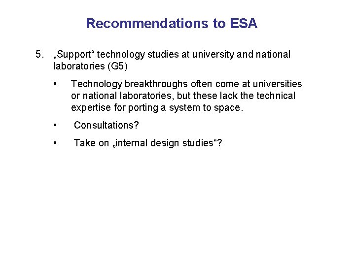 Recommendations to ESA 5. „Support“ technology studies at university and national laboratories (G 5)