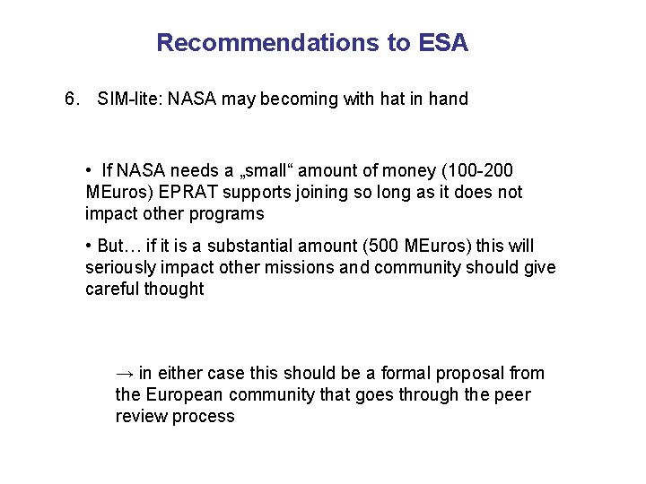 Recommendations to ESA 6. SIM-lite: NASA may becoming with hat in hand • If