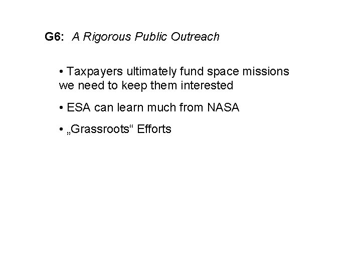 G 6: A Rigorous Public Outreach • Taxpayers ultimately fund space missions we need