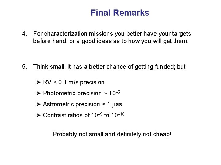 Final Remarks 4. For characterization missions you better have your targets before hand, or