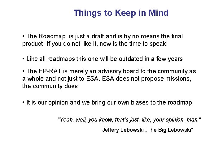 Things to Keep in Mind • The Roadmap is just a draft and is