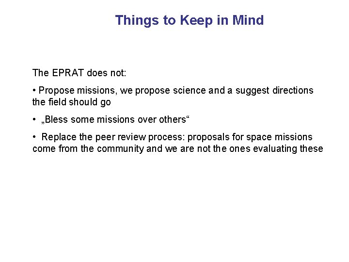 Things to Keep in Mind The EPRAT does not: • Propose missions, we propose