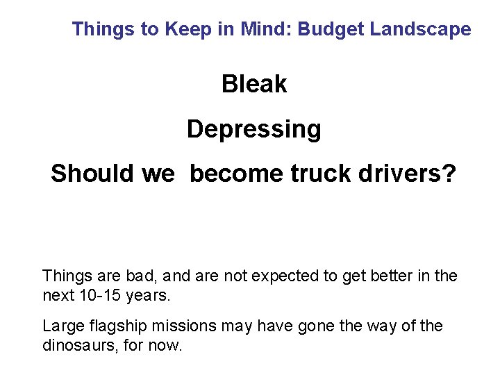 Things to Keep in Mind: Budget Landscape Bleak Depressing Should we become truck drivers?
