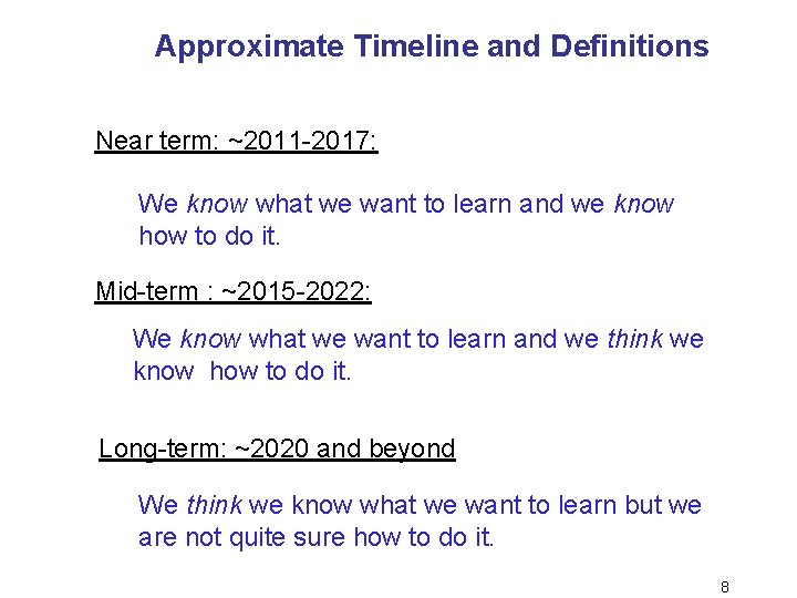Approximate Timeline and Definitions Near term: ~2011 -2017: We know what we want to
