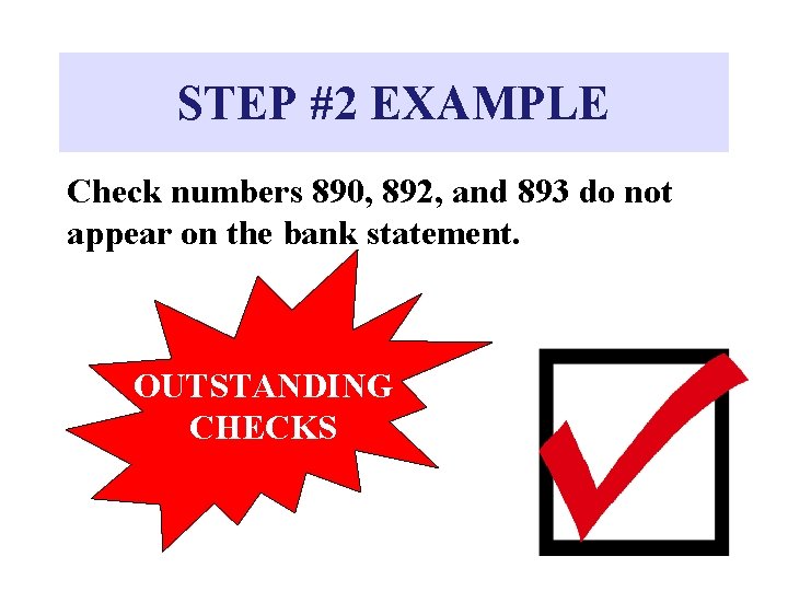 STEP #2 EXAMPLE Check numbers 890, 892, and 893 do not appear on the