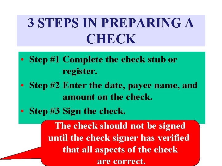 3 STEPS IN PREPARING A CHECK • Step #1 Complete the check stub or