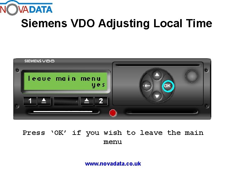 Siemens VDO Adjusting Local Time Press ‘OK’ if you wish to leave the main