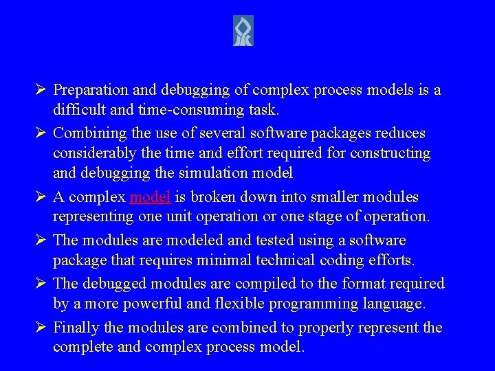 Ø Preparation and debugging of complex process models is a difficult and time-consuming task.