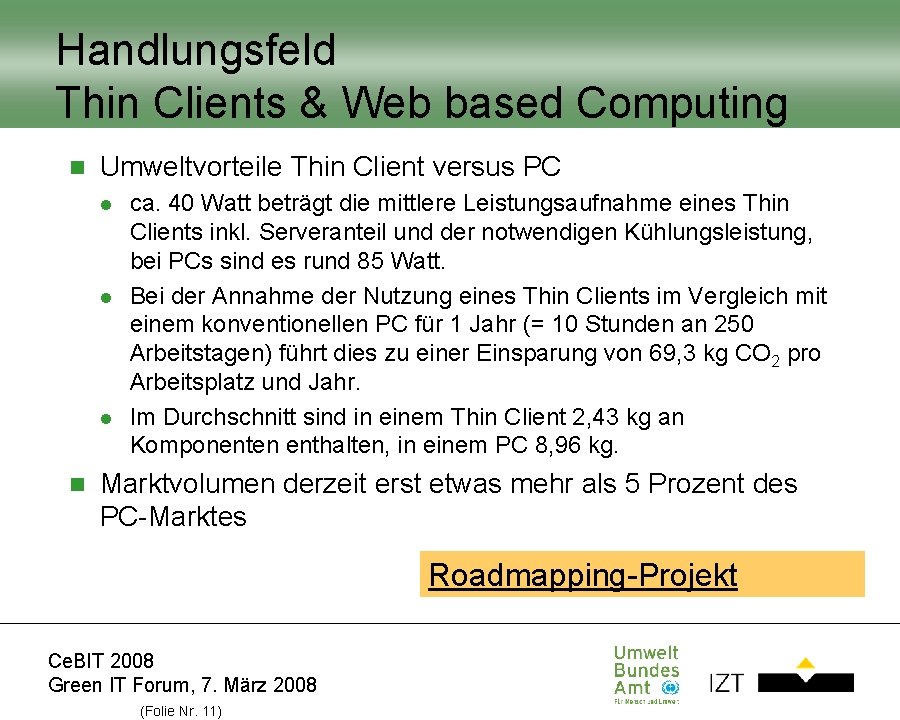Handlungsfeld Thin Clients & Web based Computing n Umweltvorteile Thin Client versus PC l Handlungsfeld Thin Clients & Web based Computing n Umweltvorteile Thin Client versus PC l