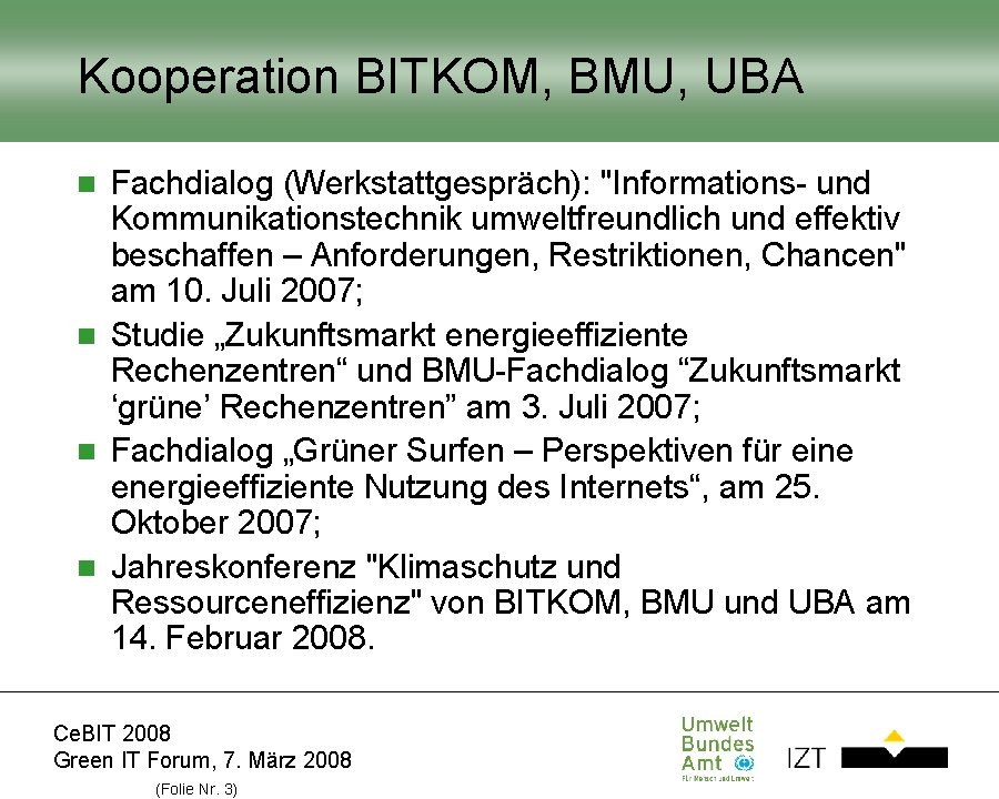 Kooperation BITKOM, BMU, UBA Fachdialog (Werkstattgespräch): "Informations- und Kommunikationstechnik umweltfreundlich und effektiv beschaffen – Kooperation BITKOM, BMU, UBA Fachdialog (Werkstattgespräch): "Informations- und Kommunikationstechnik umweltfreundlich und effektiv beschaffen –