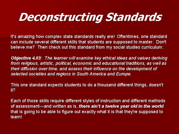 Deconstructing Standards It's amazing how complex state standards really are! Oftentimes, one standard can Deconstructing Standards It's amazing how complex state standards really are! Oftentimes, one standard can