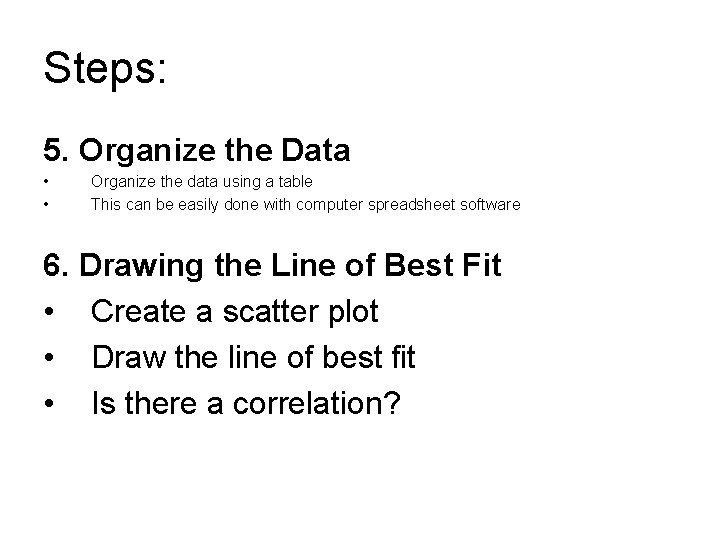 Steps: 5. Organize the Data • • Organize the data using a table This