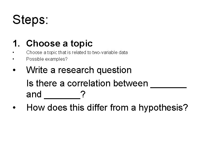 Steps: 1. Choose a topic • • Choose a topic that is related to