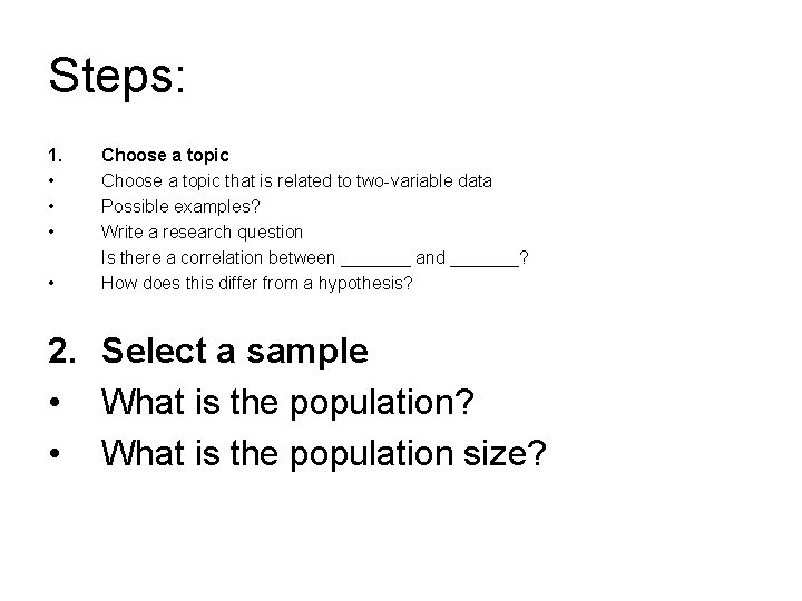 Steps: 1. • • Choose a topic that is related to two-variable data Possible