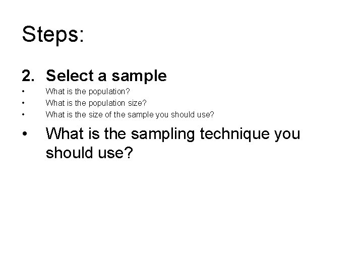 Steps: 2. Select a sample • • • What is the population? What is