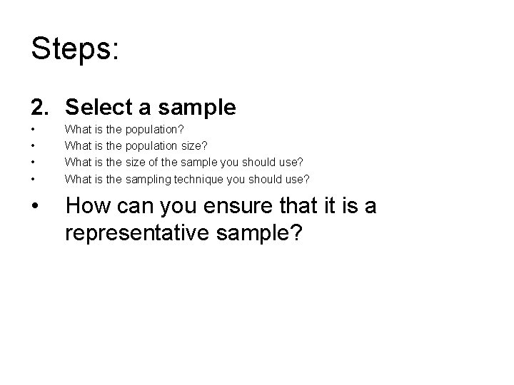 Steps: 2. Select a sample • • What is the population? What is the