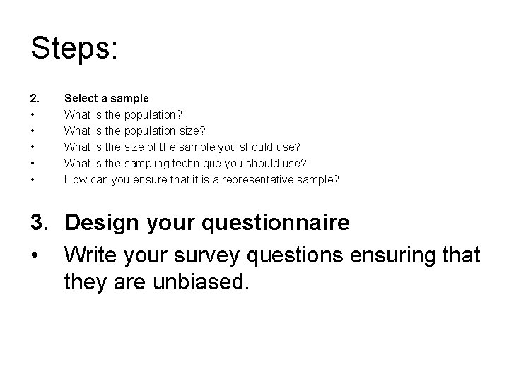 Steps: 2. • • • Select a sample What is the population? What is