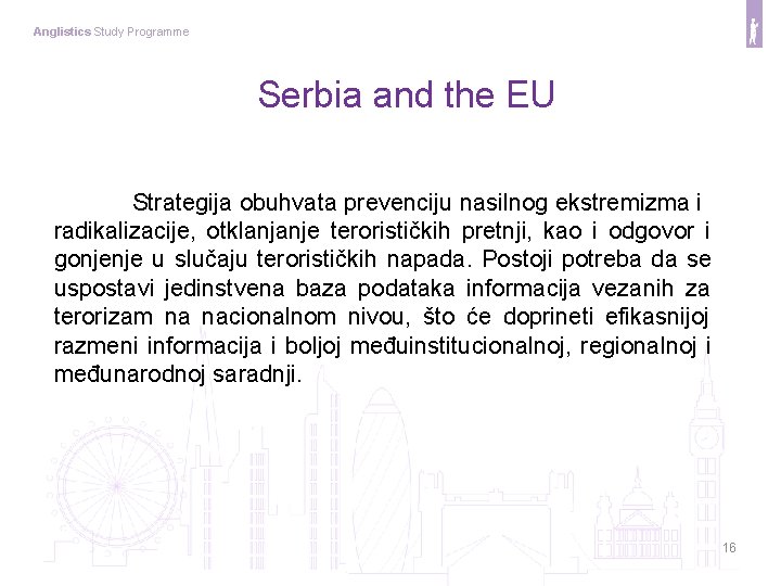 Anglistics Study Programme Serbia and the EU Strategija obuhvata prevenciju nasilnog ekstremizma i radikalizacije,