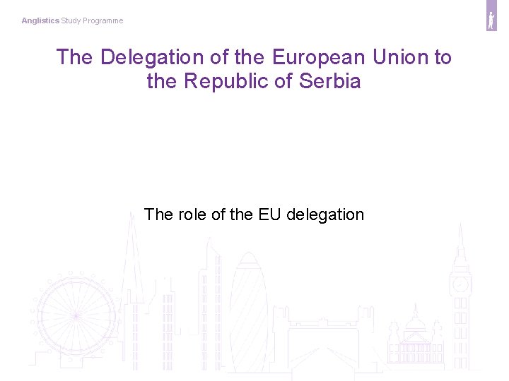 Anglistics Study Programme The Delegation of the European Union to the Republic of Serbia